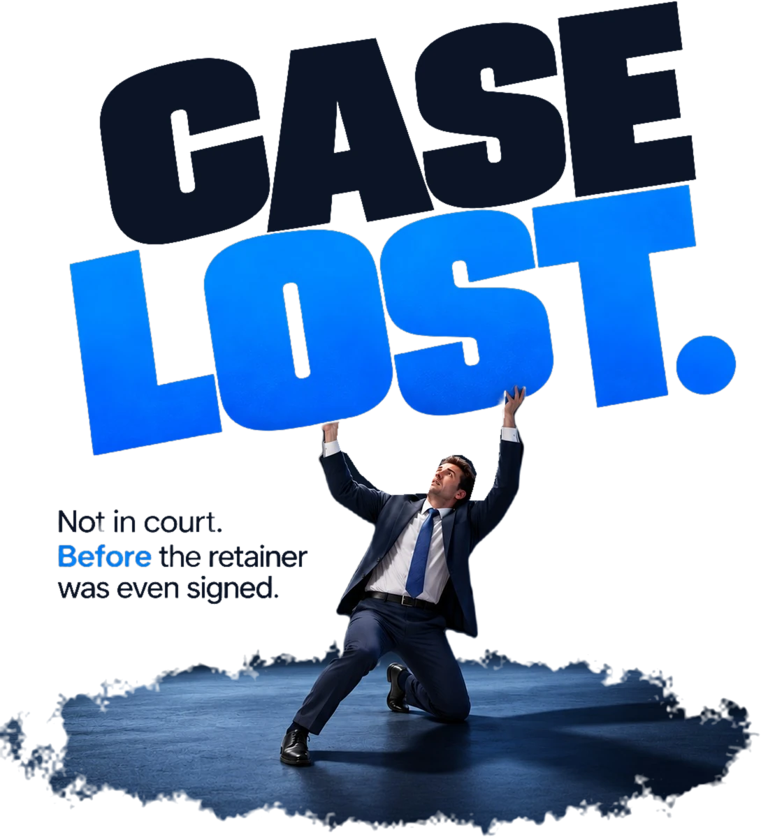 Case lost. Not in court. Before the retainer was even signed.